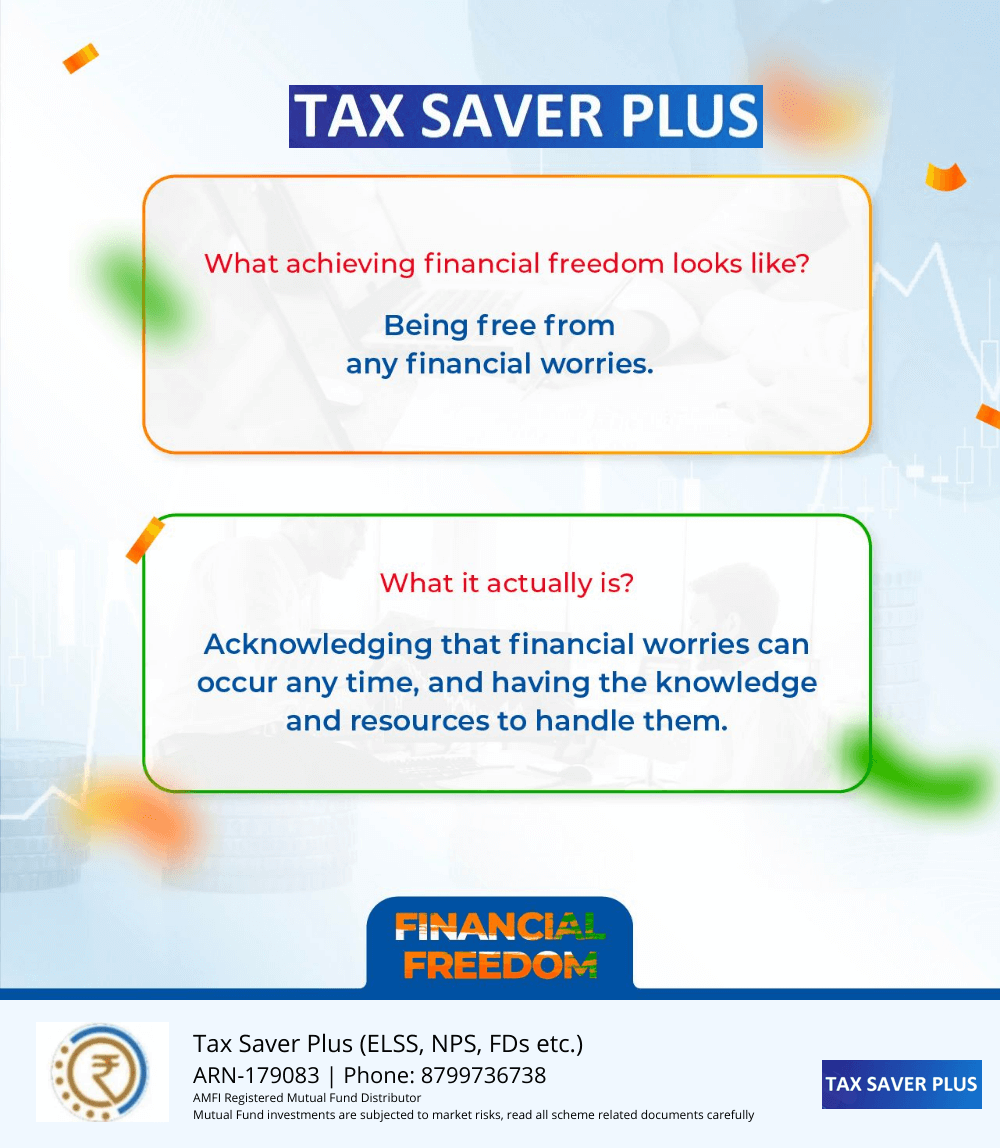 Financial Freedom means having 0 financial worries | www.taxsaverplus.in